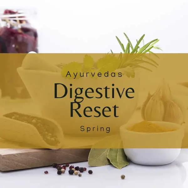 Ayurveda spring digestive reset